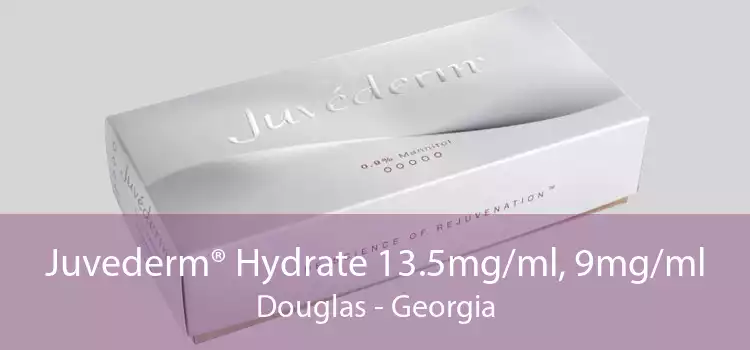 Juvederm® Hydrate 13.5mg/ml, 9mg/ml Douglas - Georgia