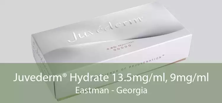 Juvederm® Hydrate 13.5mg/ml, 9mg/ml Eastman - Georgia