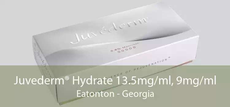 Juvederm® Hydrate 13.5mg/ml, 9mg/ml Eatonton - Georgia