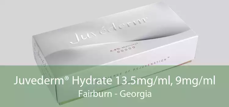 Juvederm® Hydrate 13.5mg/ml, 9mg/ml Fairburn - Georgia