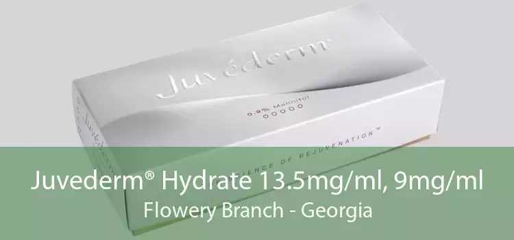 Juvederm® Hydrate 13.5mg/ml, 9mg/ml Flowery Branch - Georgia