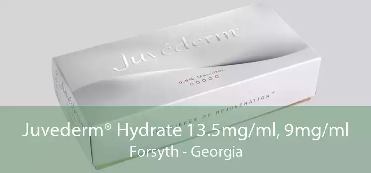 Juvederm® Hydrate 13.5mg/ml, 9mg/ml Forsyth - Georgia