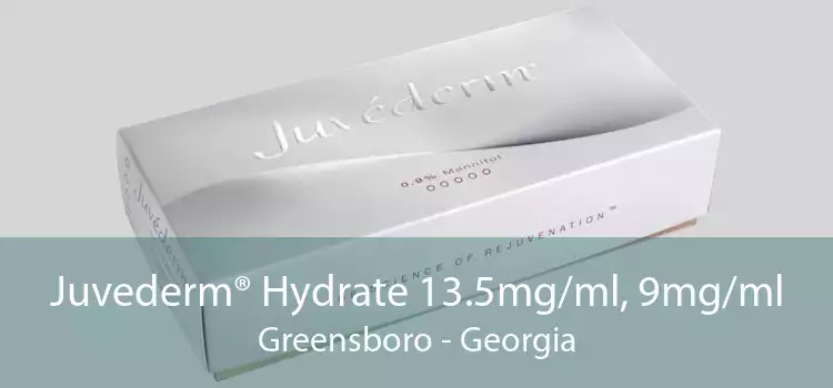 Juvederm® Hydrate 13.5mg/ml, 9mg/ml Greensboro - Georgia