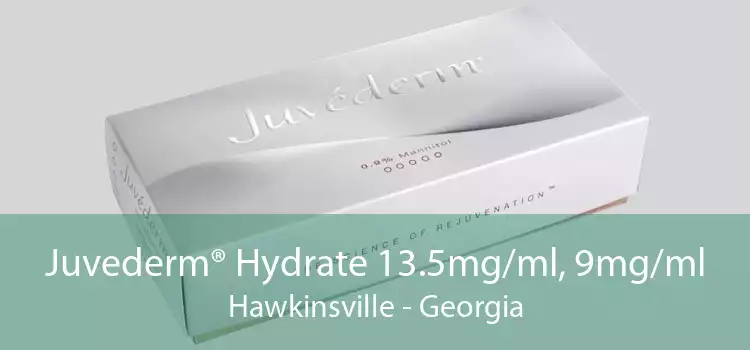 Juvederm® Hydrate 13.5mg/ml, 9mg/ml Hawkinsville - Georgia