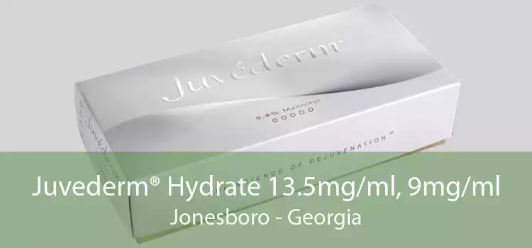 Juvederm® Hydrate 13.5mg/ml, 9mg/ml Jonesboro - Georgia