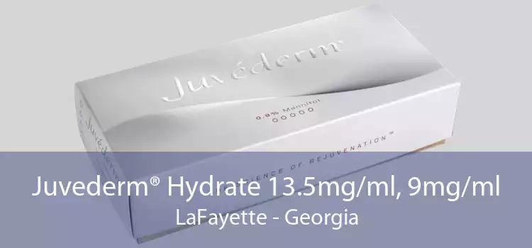 Juvederm® Hydrate 13.5mg/ml, 9mg/ml LaFayette - Georgia