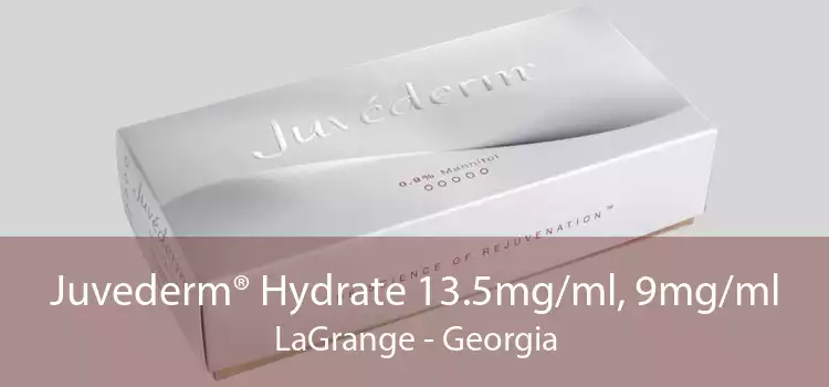 Juvederm® Hydrate 13.5mg/ml, 9mg/ml LaGrange - Georgia