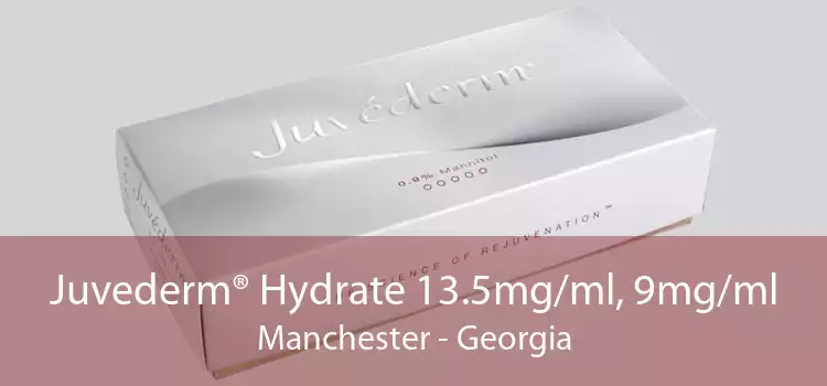 Juvederm® Hydrate 13.5mg/ml, 9mg/ml Manchester - Georgia