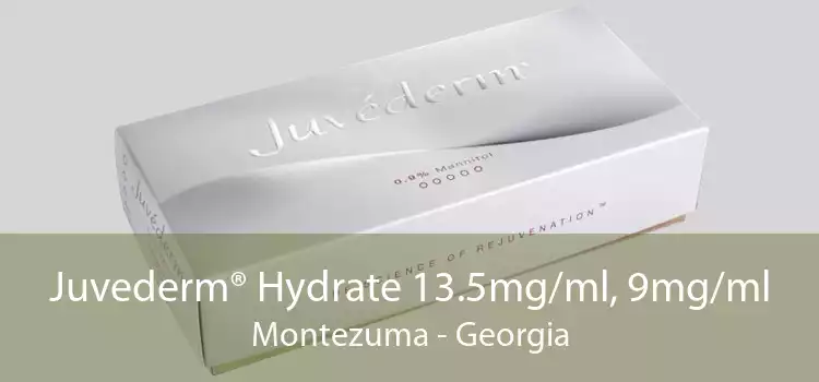 Juvederm® Hydrate 13.5mg/ml, 9mg/ml Montezuma - Georgia