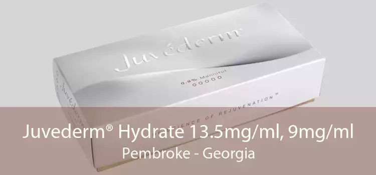 Juvederm® Hydrate 13.5mg/ml, 9mg/ml Pembroke - Georgia