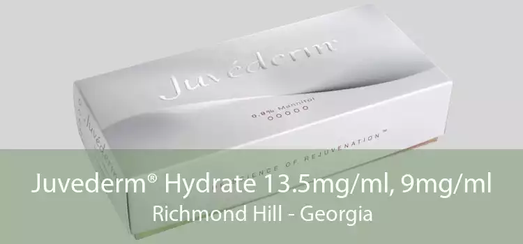 Juvederm® Hydrate 13.5mg/ml, 9mg/ml Richmond Hill - Georgia