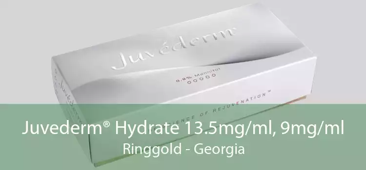 Juvederm® Hydrate 13.5mg/ml, 9mg/ml Ringgold - Georgia