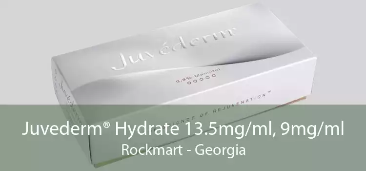 Juvederm® Hydrate 13.5mg/ml, 9mg/ml Rockmart - Georgia