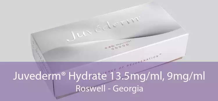Juvederm® Hydrate 13.5mg/ml, 9mg/ml Roswell - Georgia