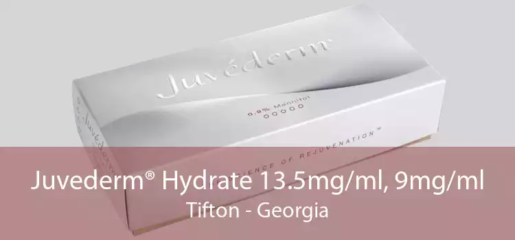 Juvederm® Hydrate 13.5mg/ml, 9mg/ml Tifton - Georgia