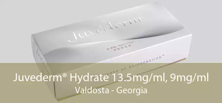 Juvederm® Hydrate 13.5mg/ml, 9mg/ml Valdosta - Georgia