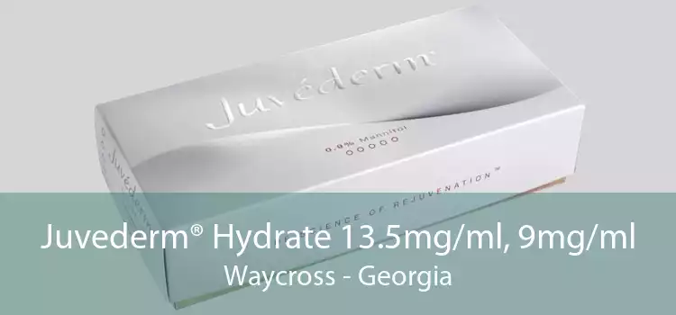 Juvederm® Hydrate 13.5mg/ml, 9mg/ml Waycross - Georgia