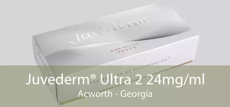 Juvederm® Ultra 2 24mg/ml Acworth - Georgia