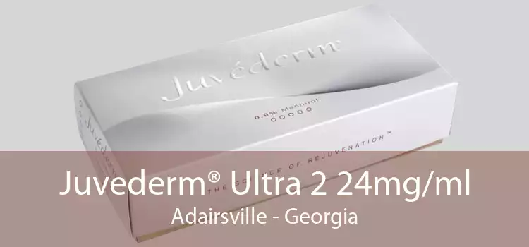 Juvederm® Ultra 2 24mg/ml Adairsville - Georgia
