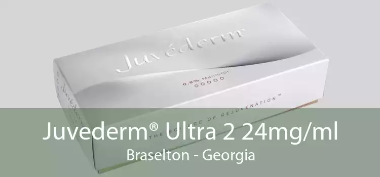Juvederm® Ultra 2 24mg/ml Braselton - Georgia