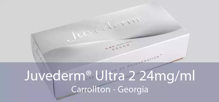 Juvederm® Ultra 2 24mg/ml Carrollton - Georgia