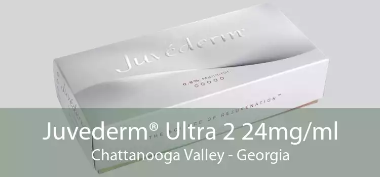 Juvederm® Ultra 2 24mg/ml Chattanooga Valley - Georgia