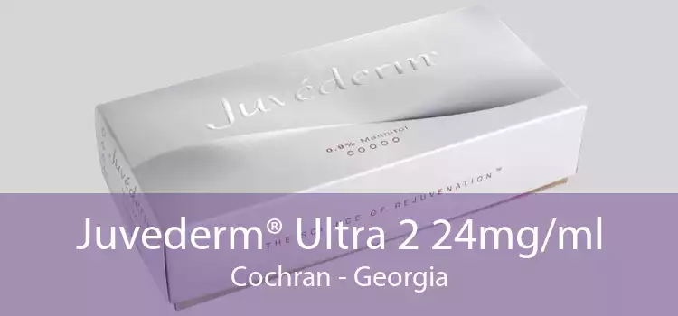 Juvederm® Ultra 2 24mg/ml Cochran - Georgia