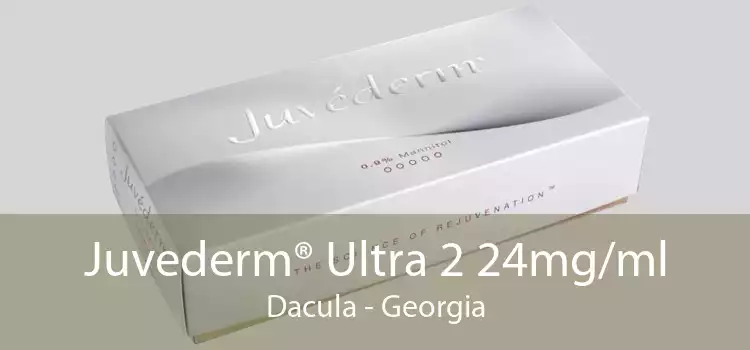 Juvederm® Ultra 2 24mg/ml Dacula - Georgia