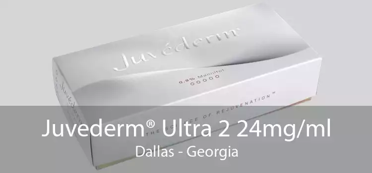 Juvederm® Ultra 2 24mg/ml Dallas - Georgia