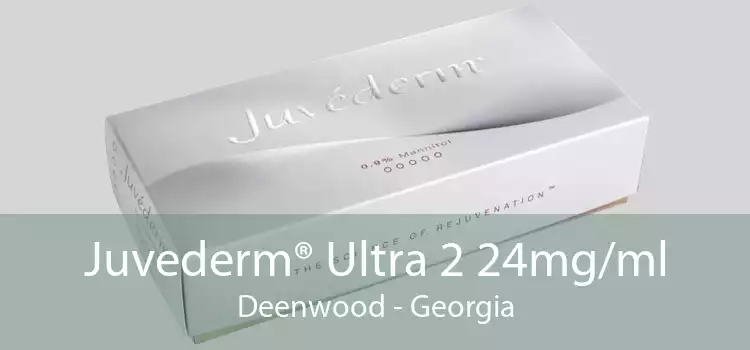 Juvederm® Ultra 2 24mg/ml Deenwood - Georgia