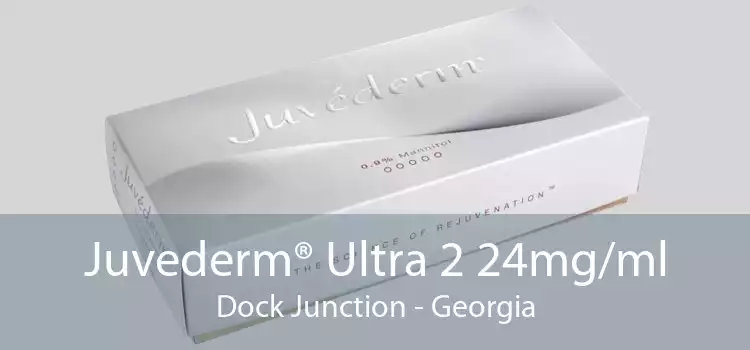 Juvederm® Ultra 2 24mg/ml Dock Junction - Georgia