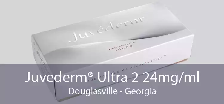 Juvederm® Ultra 2 24mg/ml Douglasville - Georgia