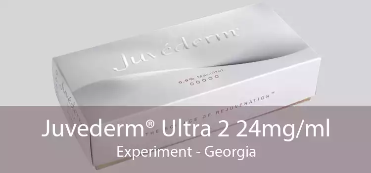 Juvederm® Ultra 2 24mg/ml Experiment - Georgia