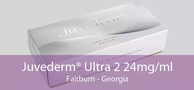 Juvederm® Ultra 2 24mg/ml Fairburn - Georgia