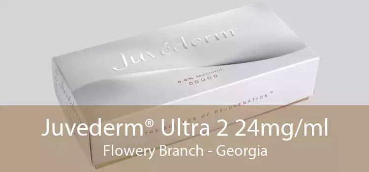 Juvederm® Ultra 2 24mg/ml Flowery Branch - Georgia