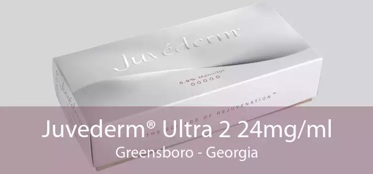 Juvederm® Ultra 2 24mg/ml Greensboro - Georgia
