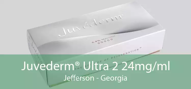 Juvederm® Ultra 2 24mg/ml Jefferson - Georgia