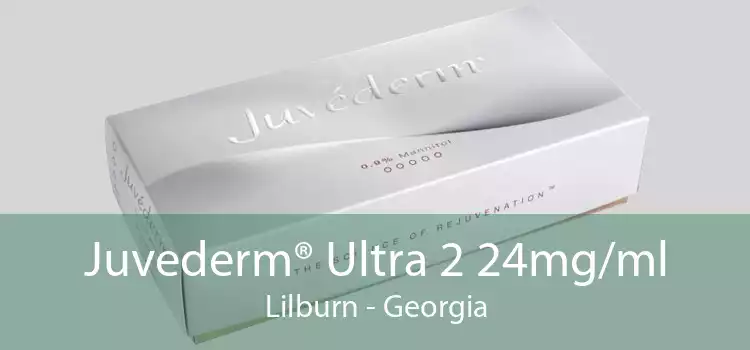Juvederm® Ultra 2 24mg/ml Lilburn - Georgia
