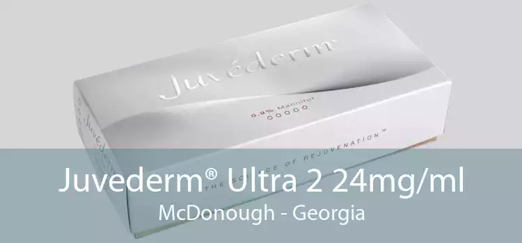 Juvederm® Ultra 2 24mg/ml McDonough - Georgia