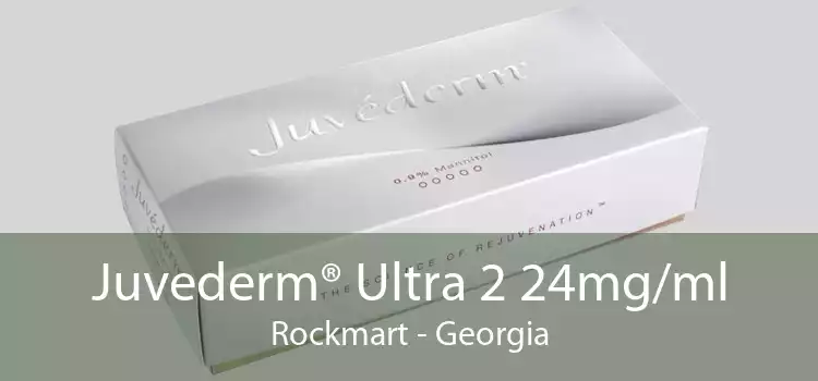 Juvederm® Ultra 2 24mg/ml Rockmart - Georgia