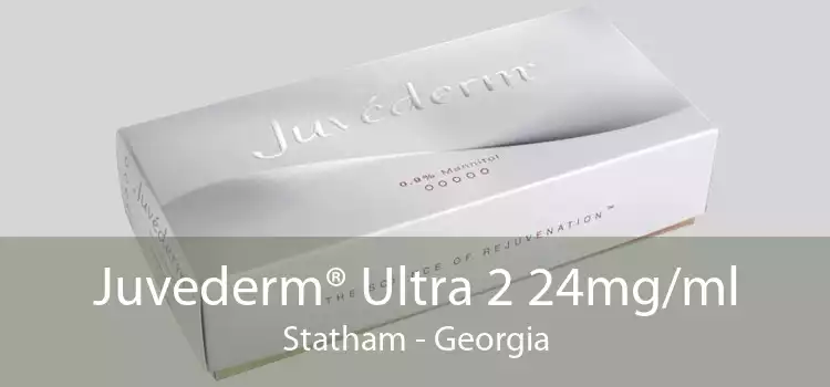 Juvederm® Ultra 2 24mg/ml Statham - Georgia