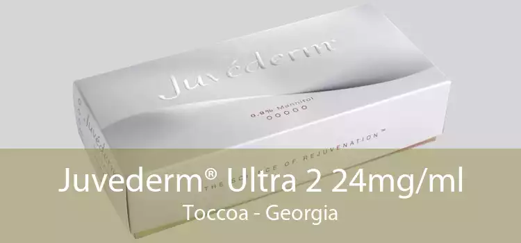 Juvederm® Ultra 2 24mg/ml Toccoa - Georgia