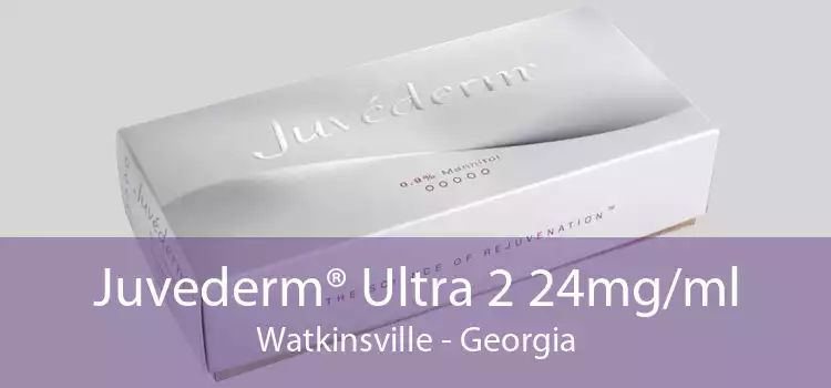Juvederm® Ultra 2 24mg/ml Watkinsville - Georgia