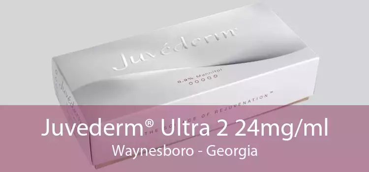 Juvederm® Ultra 2 24mg/ml Waynesboro - Georgia