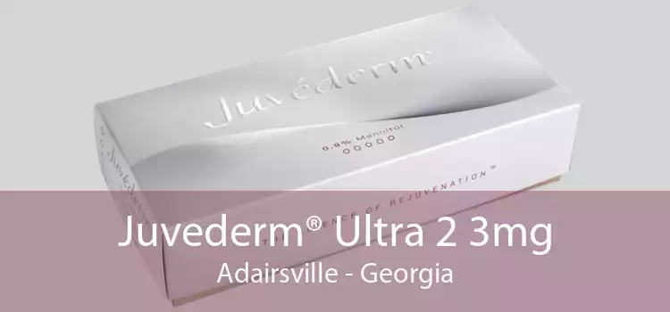 Juvederm® Ultra 2 3mg Adairsville - Georgia
