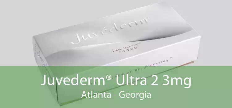 Juvederm® Ultra 2 3mg Atlanta - Georgia
