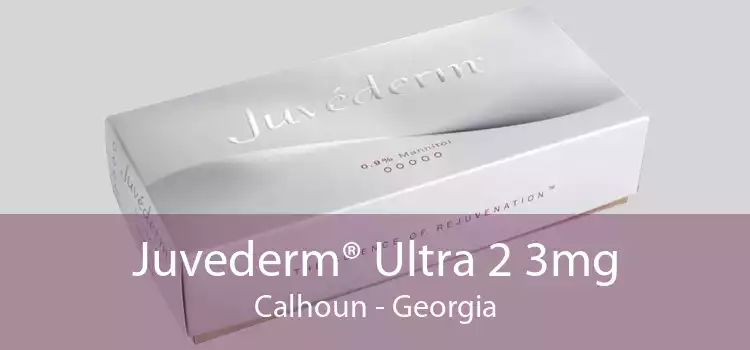 Juvederm® Ultra 2 3mg Calhoun - Georgia