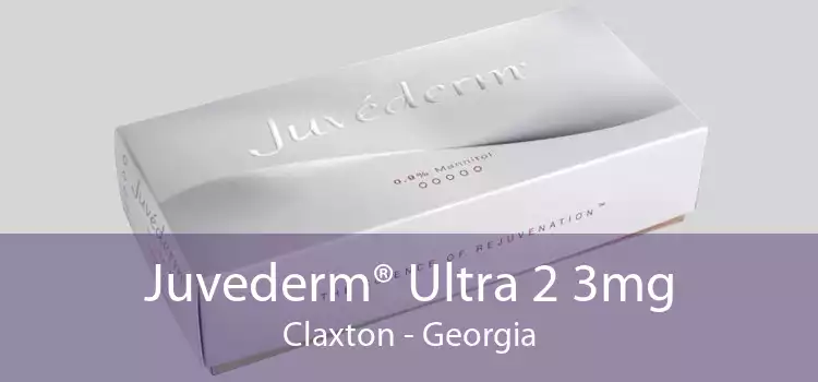 Juvederm® Ultra 2 3mg Claxton - Georgia