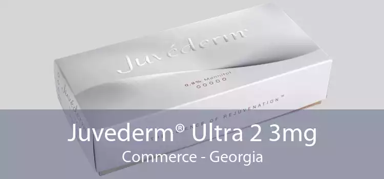 Juvederm® Ultra 2 3mg Commerce - Georgia
