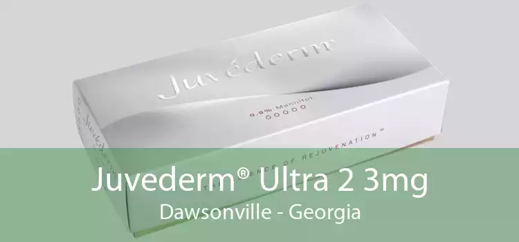 Juvederm® Ultra 2 3mg Dawsonville - Georgia